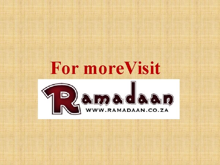 For more. Visit 