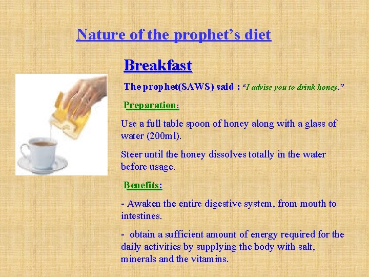 Nature of the prophet’s diet Breakfast The prophet(SAWS) said : “I advise you to