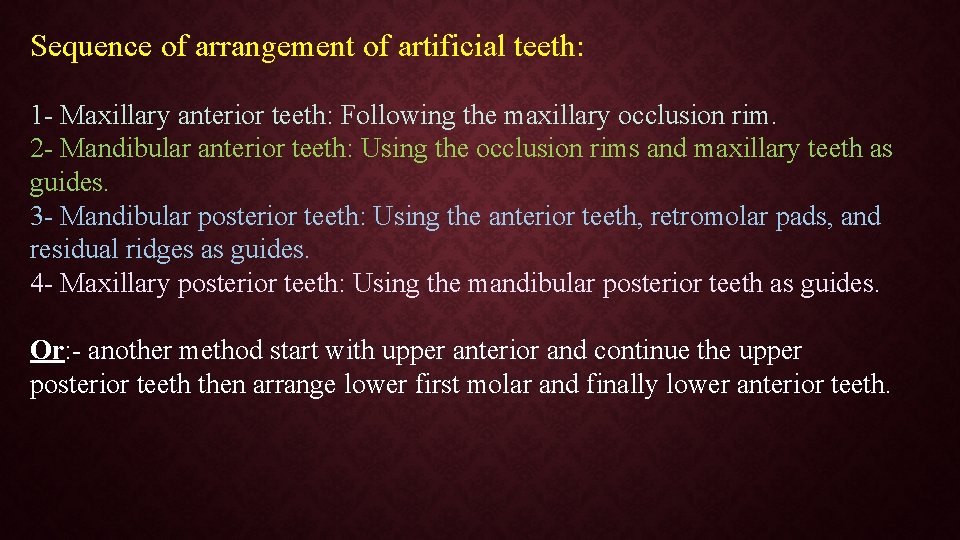 Sequence of arrangement of artificial teeth: 1 - Maxillary anterior teeth: Following the maxillary