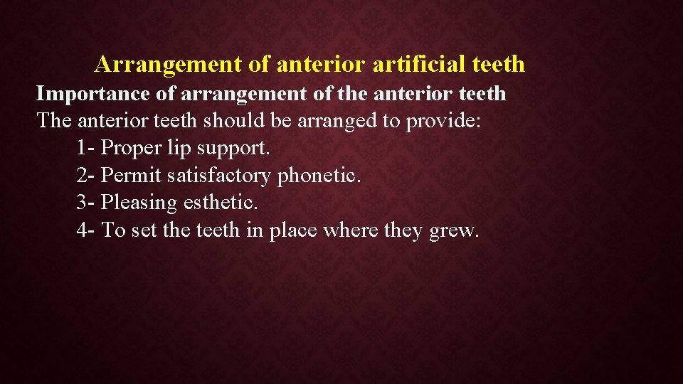 Arrangement of anterior artificial teeth Importance of arrangement of the anterior teeth The anterior