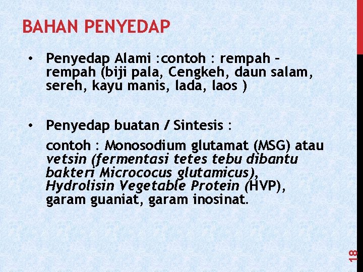 BAHAN PENYEDAP • Penyedap Alami : contoh : rempah – rempah (biji pala, Cengkeh,