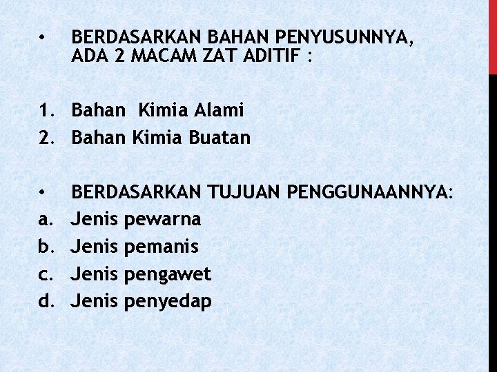  • BERDASARKAN BAHAN PENYUSUNNYA, ADA 2 MACAM ZAT ADITIF : 1. Bahan Kimia