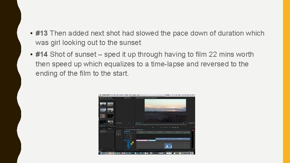  • #13 Then added next shot had slowed the pace down of duration