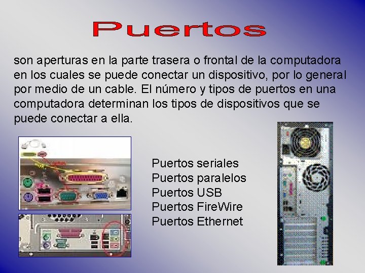 son aperturas en la parte trasera o frontal de la computadora en los cuales