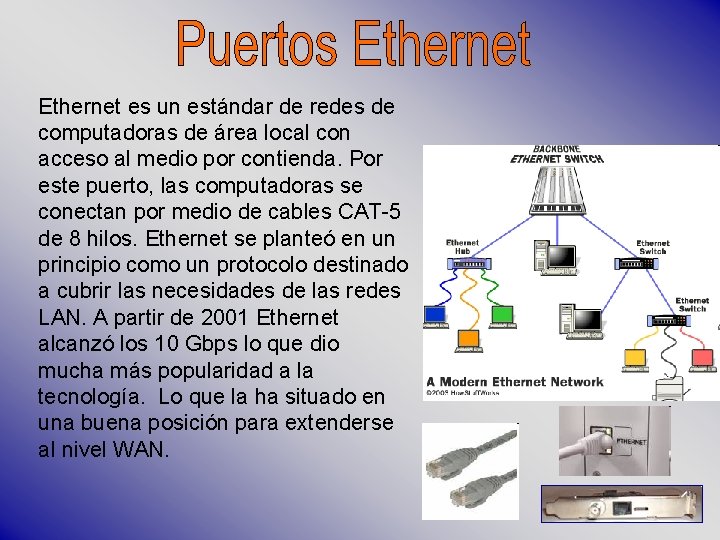 Ethernet es un estándar de redes de computadoras de área local con acceso al