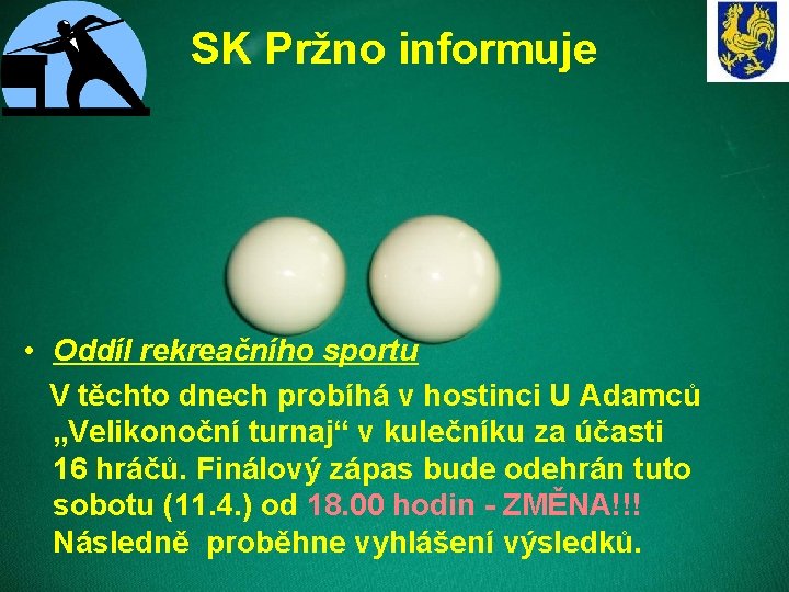 SK Pržno informuje • Oddíl rekreačního sportu V těchto dnech probíhá v hostinci U