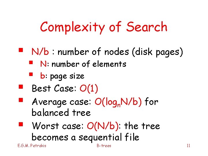 Complexity of Search § § N/b : number of nodes (disk pages) § §