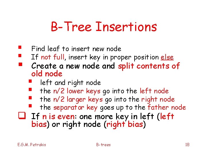 B-Tree Insertions § § § Find leaf to insert new node If not full,
