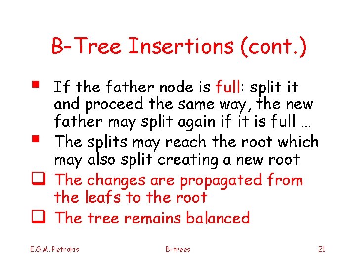 B-Tree Insertions (cont. ) § § q q If the father node is full: