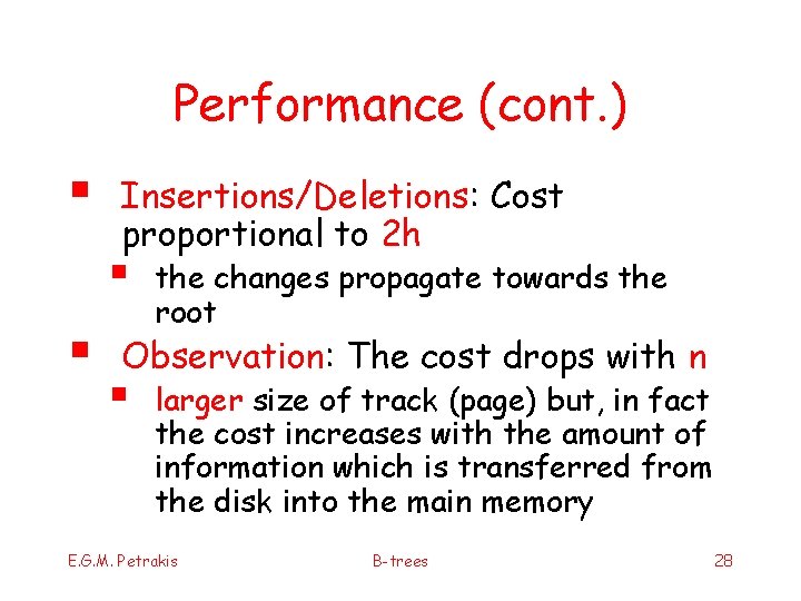 Performance (cont. ) § Insertions/Deletions: Cost proportional to 2 h § § the changes
