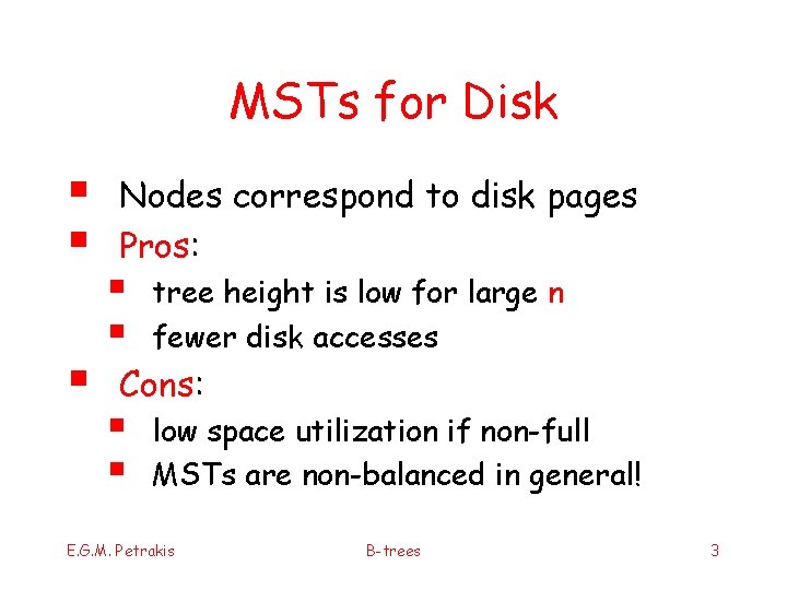 MSTs for Disk § § § Nodes correspond to disk pages Pros: § §
