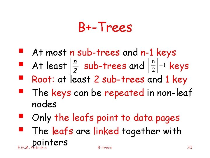 B+-Trees § § At most n sub-trees and n-1 keys At least sub-trees and