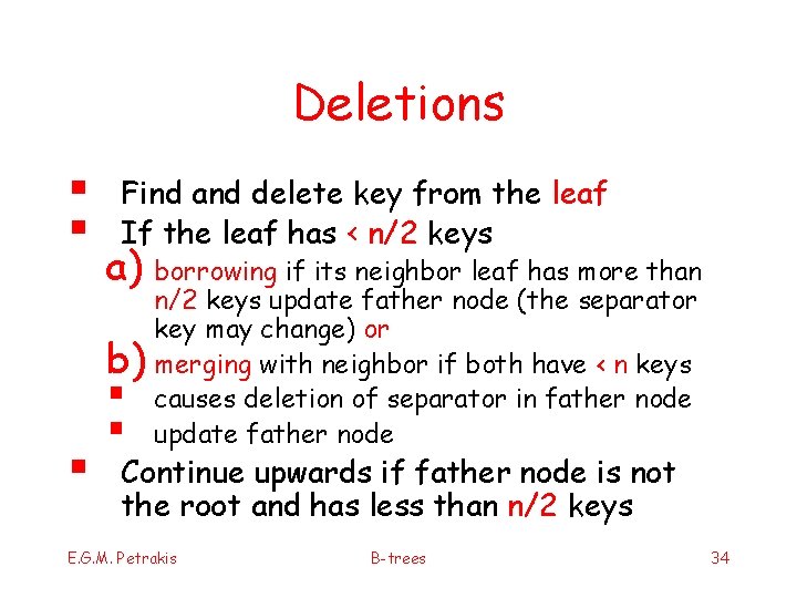 Deletions § § § Find and delete key from the leaf If the leaf