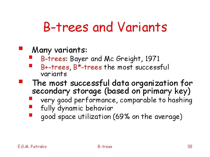 B-trees and Variants § § Many variants: § § B-trees: Bayer and Mc Greight,