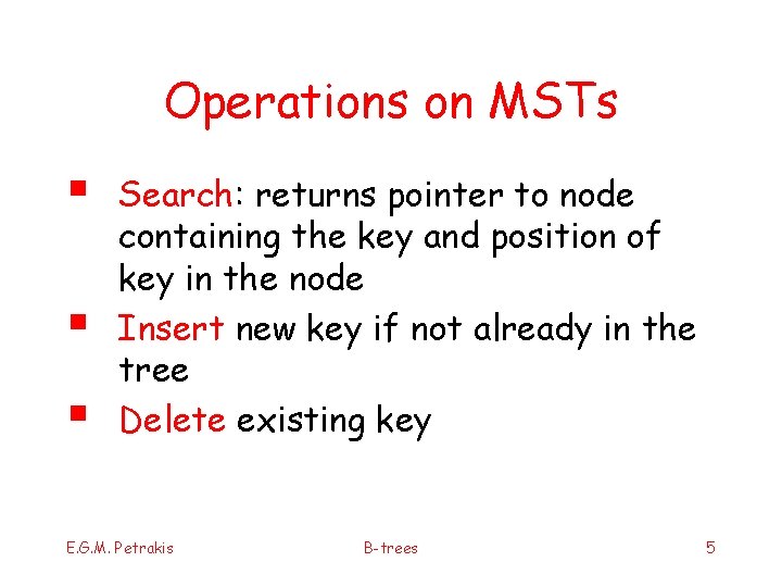 Operations on MSTs § § § Search: returns pointer to node containing the key