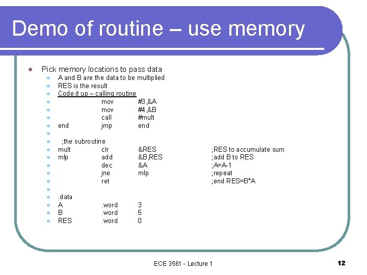 Demo of routine – use memory l Pick memory locations to pass data l