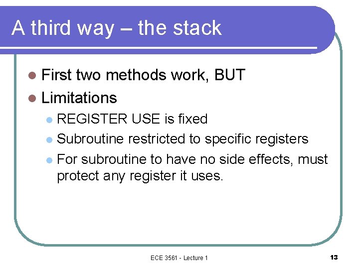 A third way – the stack l First two methods work, BUT l Limitations