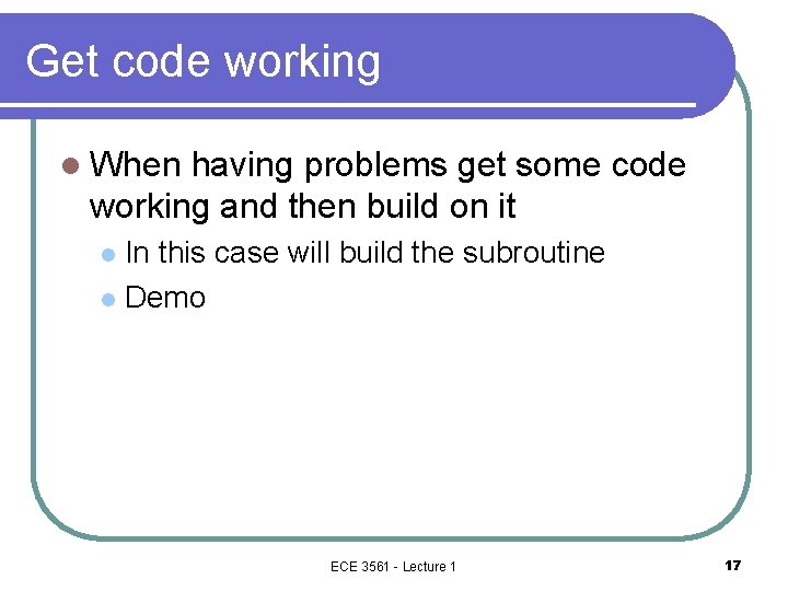 Get code working l When having problems get some code working and then build
