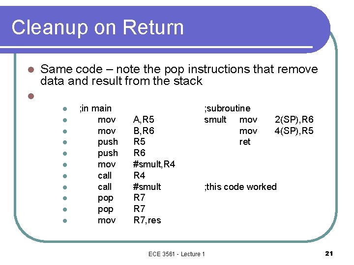 Cleanup on Return l Same code – note the pop instructions that remove data
