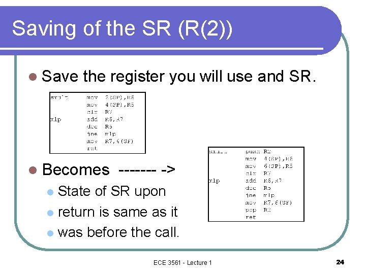 Saving of the SR (R(2)) l Save the register you will use and SR.