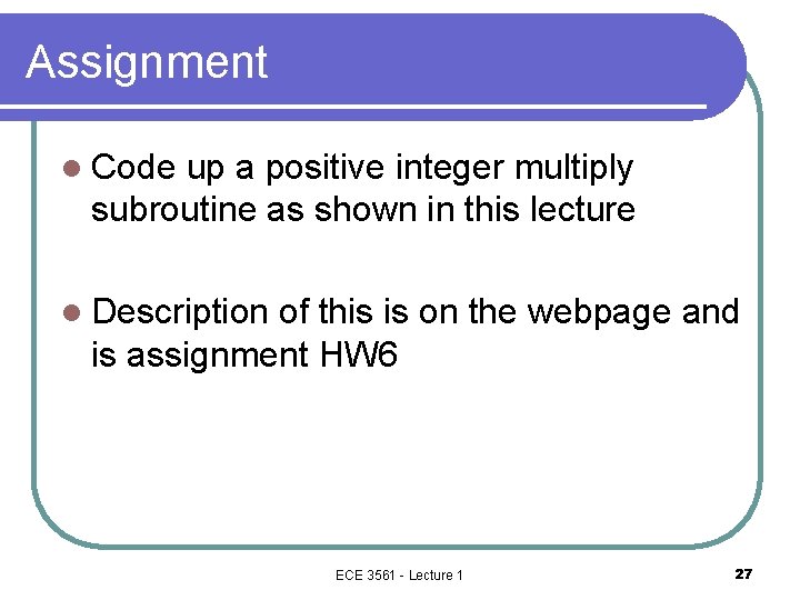 Assignment l Code up a positive integer multiply subroutine as shown in this lecture