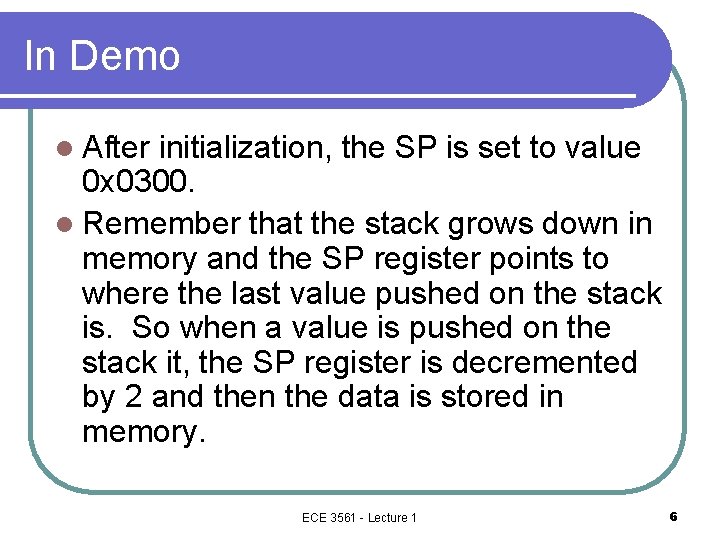 In Demo l After initialization, the SP is set to value 0 x 0300.