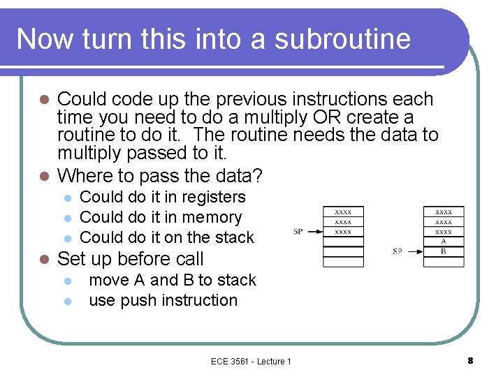 Now turn this into a subroutine Could code up the previous instructions each time