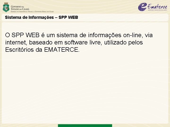 Sistema de Informações – SPP WEB O SPP WEB é um sistema de informações