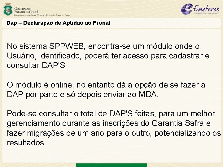 Dap – Declaração de Aptidão ao Pronaf No sistema SPPWEB, encontra-se um módulo onde