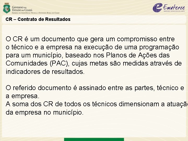 CR – Contrato de Resultados O CR é um documento que gera um compromisso