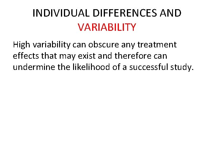 INDIVIDUAL DIFFERENCES AND VARIABILITY High variability can obscure any treatment effects that may exist