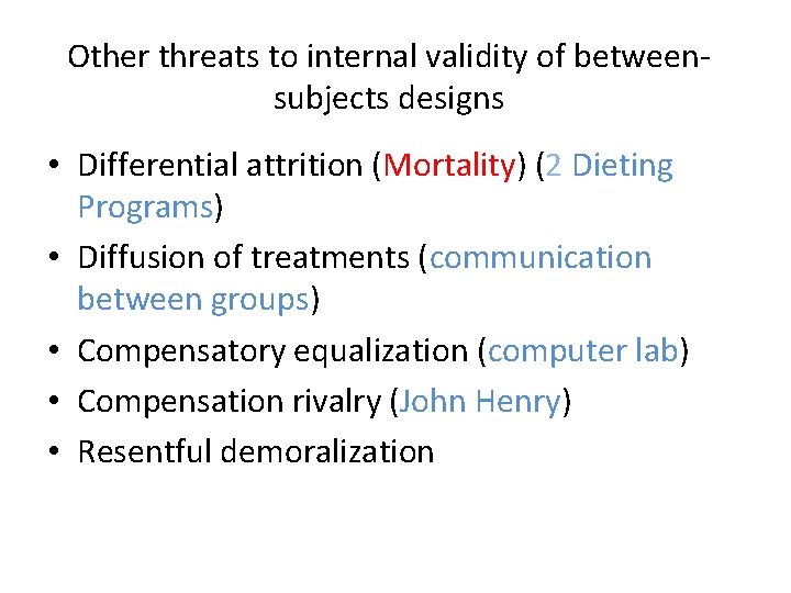 Other threats to internal validity of betweensubjects designs • Differential attrition (Mortality) (2 Dieting