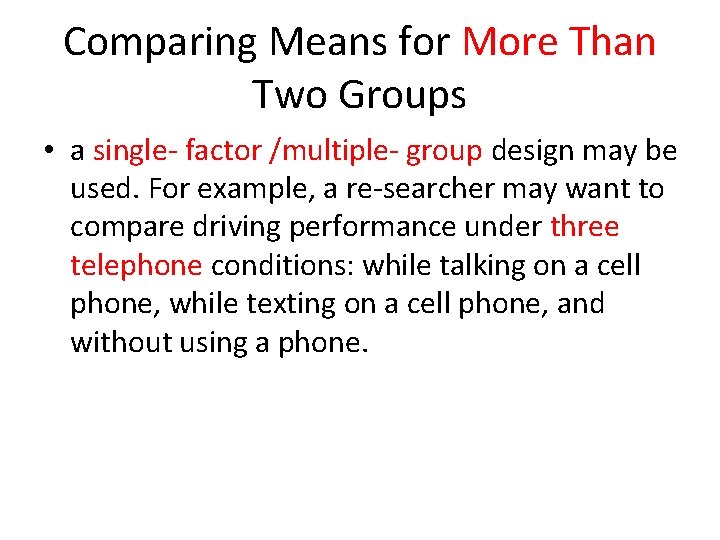 Comparing Means for More Than Two Groups • a single- factor /multiple- group design