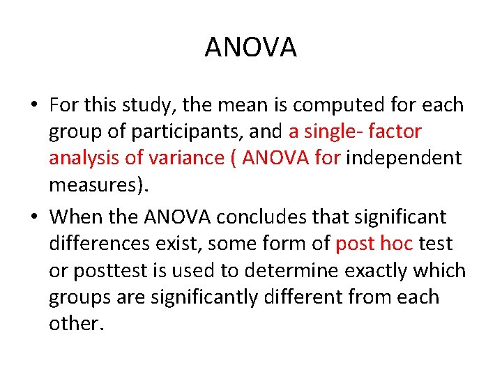 ANOVA • For this study, the mean is computed for each group of participants,