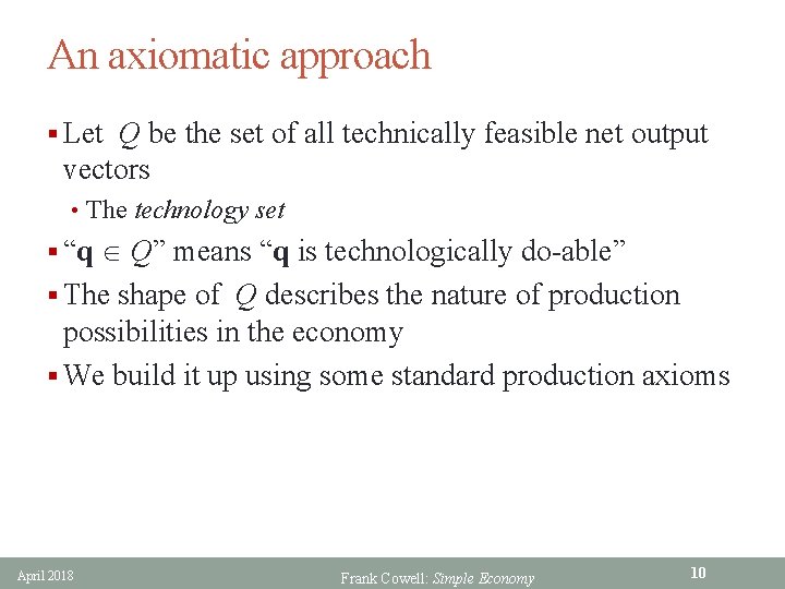 An axiomatic approach § Let Q be the set of all technically feasible net