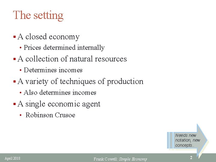 The setting § A closed economy • Prices determined internally § A collection of