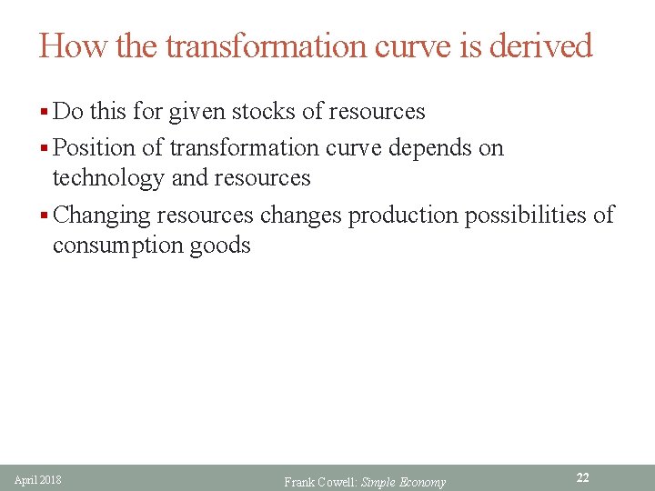 How the transformation curve is derived § Do this for given stocks of resources