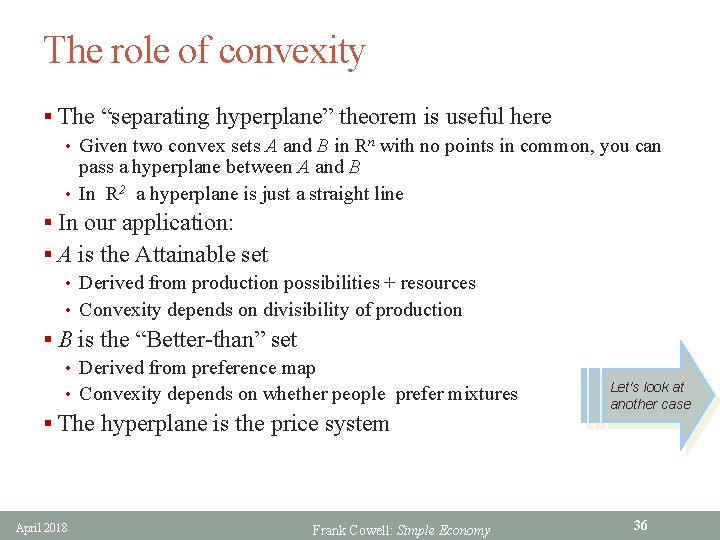 The role of convexity § The “separating hyperplane” theorem is useful here • Given