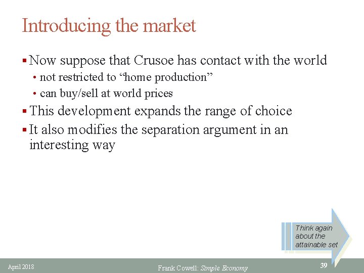 Introducing the market § Now suppose that Crusoe has contact with the world •