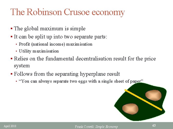 The Robinson Crusoe economy § The global maximum is simple § It can be