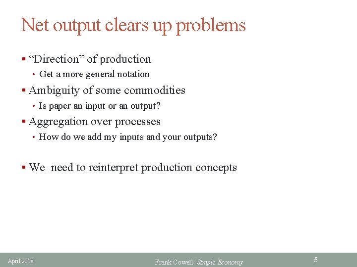 Net output clears up problems § “Direction” of production • Get a more general