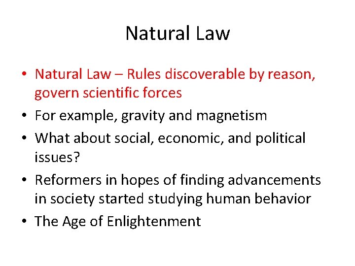 Natural Law • Natural Law – Rules discoverable by reason, govern scientific forces •