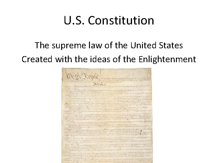 U. S. Constitution The supreme law of the United States Created with the ideas