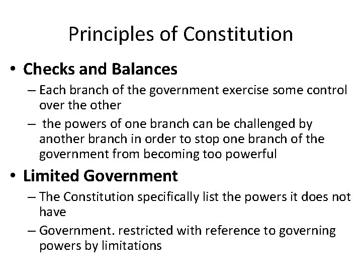 Principles of Constitution • Checks and Balances – Each branch of the government exercise