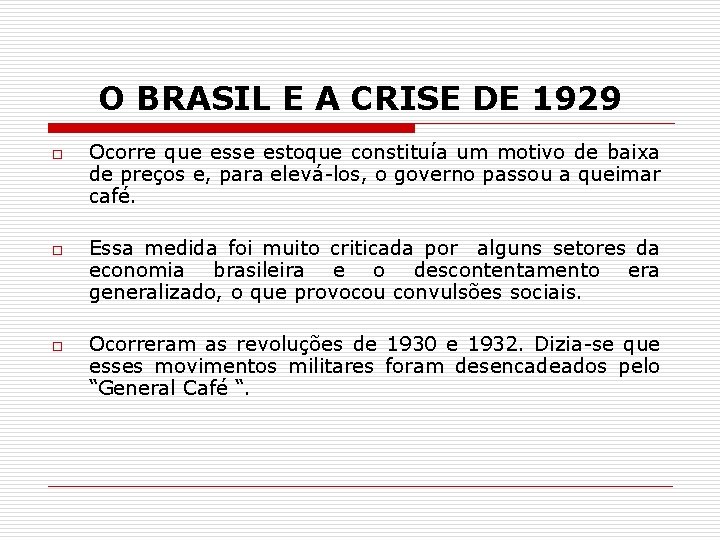 O BRASIL E A CRISE DE 1929 o o o Ocorre que esse estoque