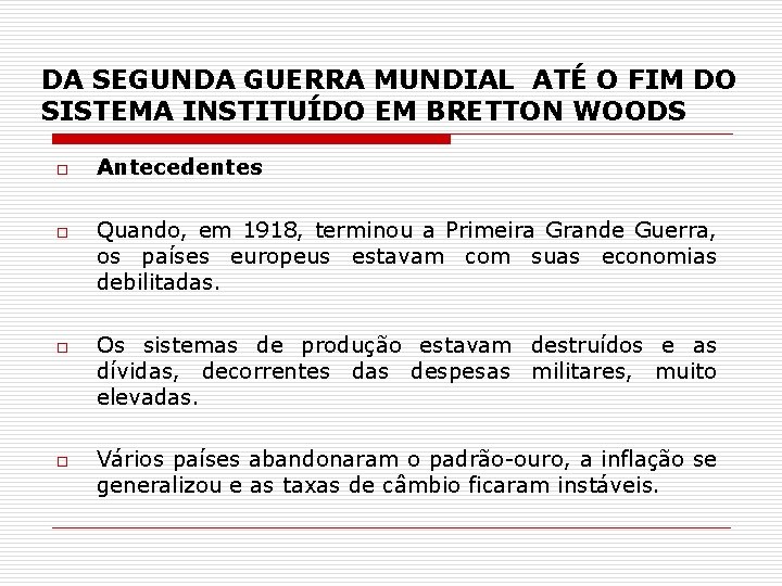 DA SEGUNDA GUERRA MUNDIAL ATÉ O FIM DO SISTEMA INSTITUÍDO EM BRETTON WOODS o