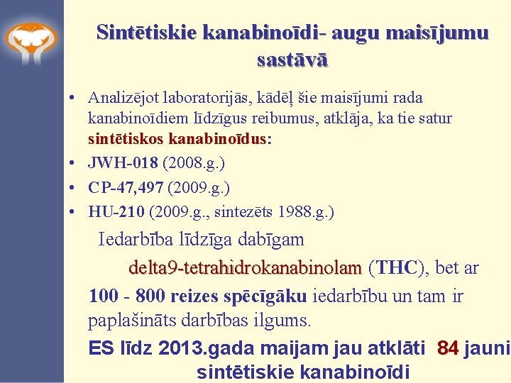 Sintētiskie kanabinoīdi- augu maisījumu sastāvā • Analizējot laboratorijās, kādēļ šie maisījumi rada kanabinoīdiem līdzīgus