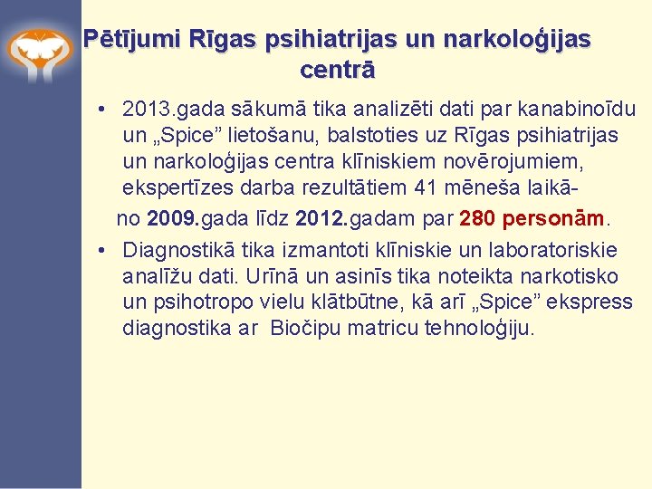 Pētījumi Rīgas psihiatrijas un narkoloģijas centrā • 2013. gada sākumā tika analizēti dati par