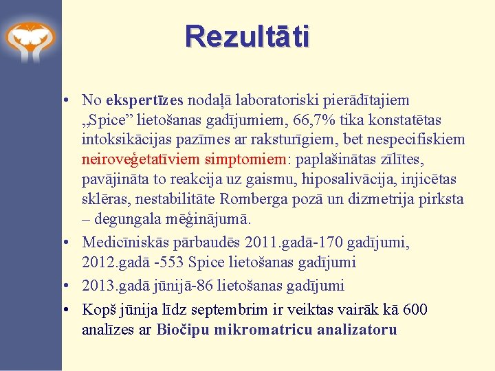 Rezultāti • No ekspertīzes nodaļā laboratoriski pierādītajiem „Spice” lietošanas gadījumiem, 66, 7% tika konstatētas