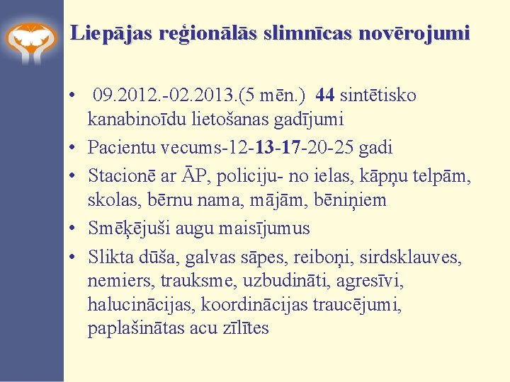 Liepājas reģionālās slimnīcas novērojumi • 09. 2012. -02. 2013. (5 mēn. ) 44 sintētisko